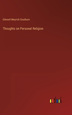 Thoughts on Personal Religion - Goulburn, Edward Meyrick