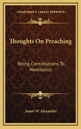 Thoughts on Preaching: Being Contributions to Homiletics