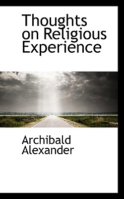 Thoughts on Religious Experience - Alexander, Archibald