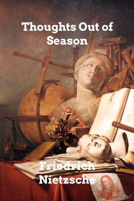 Thoughts Out of Season - Nietzsche, Friedrich