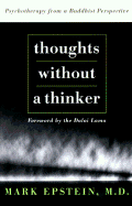 Thoughts Without a Thinker: Psychotherapy from a Buddhist Perspective - Epstein, Mark, M.D.