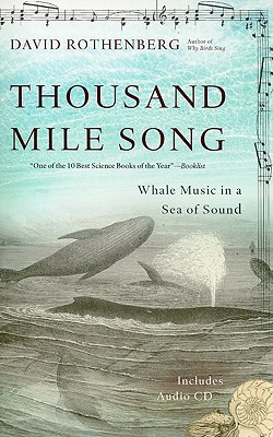 Thousand Mile Song: Whale Music in a Sea of Sound - Rothenberg, David