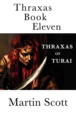 Thraxas Book Eleven: Thraxas of Turai - Scott, Martin