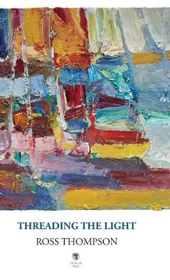 Threading the Light - Thompson, Ross