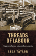Threads of Labour: Tapestry of an Ex-Industrial Community