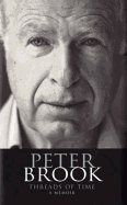 Threads of Time: A Memoir - Brook, Peter
