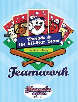 Threads & The All-Star Team: Teamwork - Mulry, Peter J