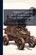 Threat Posed By Electromagnetic Pulse (EMP) Attack