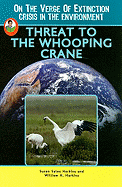 Threat to the Whooping Crane - Harkins, Susan Sales, and Harkins, William H