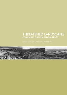 Threatened Landscapes: Conserving Cultural Environments - Green, Bryn (Editor), and Vos, Willem (Editor)