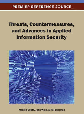 Threats, Countermeasures, and Advances in Applied Information Security - Gupta, Manish (Editor), and Walp, John (Editor), and Sharman, Raj (Editor)