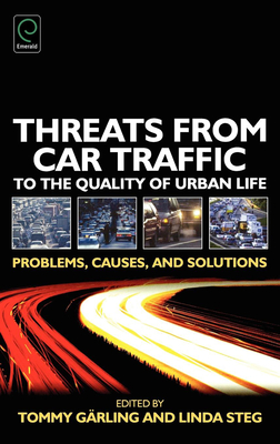 Threats from Car Traffic to the Quality of Urban Life: Problems, Causes, Solutions - Garling, Tommy (Editor), and Steg, Linda (Editor)