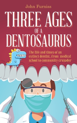 Three Ages of a Dentosaurus - Furniss, John