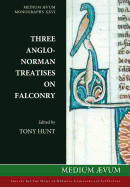 Three Anglo-Norman Treatises on Falcony