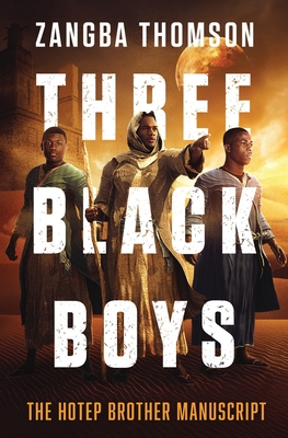 Three Black Boys: The Hotep Brother Manuscript - Thomson, Zangba