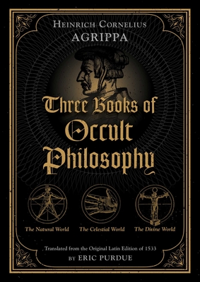 Three Books of Occult Philosophy - Agrippa, Heinrich Cornelius, and Purdue, Eric (Translated by)