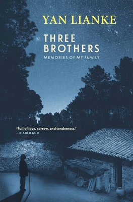 Three Brothers: Memories of My Family - Lianke, Yan, and Rojas, Carlos (Translated by)