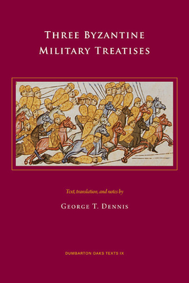 Three Byzantine Military Treatises - Dennis, George T (Translated by)