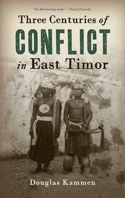 Three Centuries of Conflict in East Timor - Kammen, Douglas