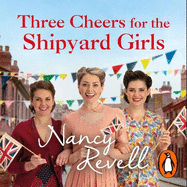 Three Cheers for the Shipyard Girls: The Shipyard Girls Series Book 12