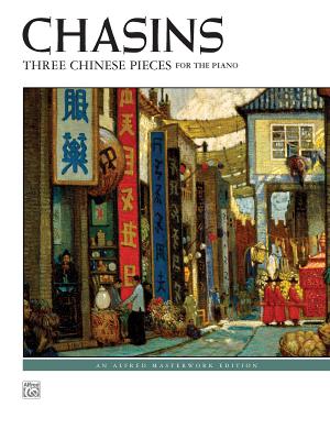 Three Chinese Pieces - Chasins, Abram (Composer)