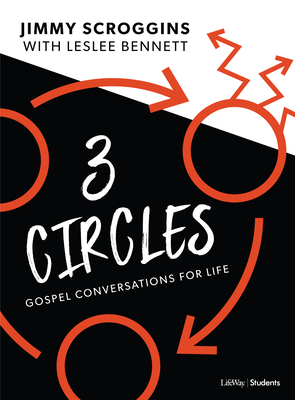 Three Circles - Teen Bible Study Book: Gospel Conversations for Life - Scroggins, Jimmy