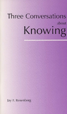 Three Conversations about Knowing - Rosenberg, Jay F