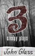 Three Creepy Plays