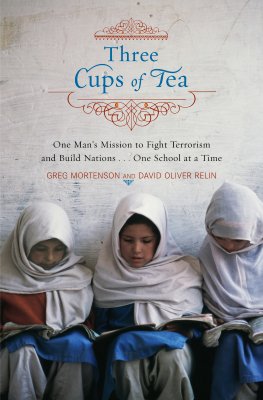 Three Cups of Tea: One Man's Mission to Fight Terrorism and Build Nations... One School at a Time - Mortenson, Greg, and Relin, David Oliver