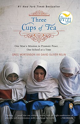 Three Cups of Tea: One Man's Mission to Promote Peace -- One School at a Time - Mortenson, Greg, and Relin, David Oliver