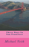 Three Days in San Franciso