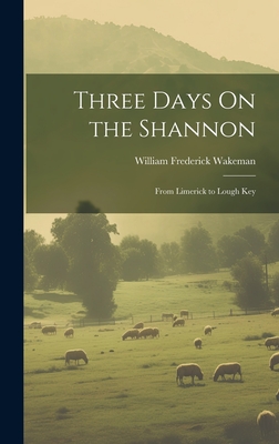 Three Days On the Shannon: From Limerick to Lough Key - Wakeman, William Frederick