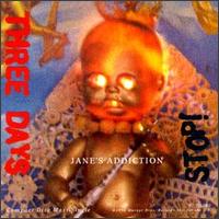 Three Days/Stop - Jane's Addiction