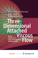 Three-Dimensional Attached Viscous Flow: Basic Principles and Theoretical Foundations - Hirschel, Ernst Heinrich, and Cousteix, Jean, and Kordulla, Wilhelm