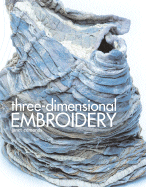 Three-Dimensional Embroidery: Methods of Construction for the Third Dimension