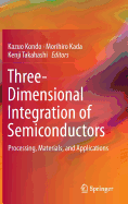 Three-Dimensional Integration of Semiconductors: Processing, Materials, and Applications