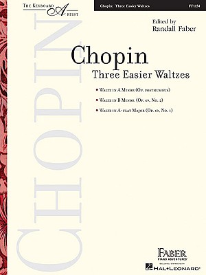 Three Easier Waltzes: The Keyboard Artist - Chopin, Frederic (Composer), and Faber, Randall (Editor)