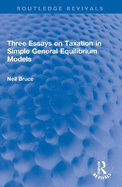 Three essays on taxation in simple general equilibrium models