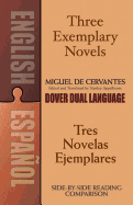Three Exemplary Novels/Tres Novelas Ejemplares: A Dual-Language Book