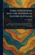 Three Expeditions Into the Interior of Eastern Australia