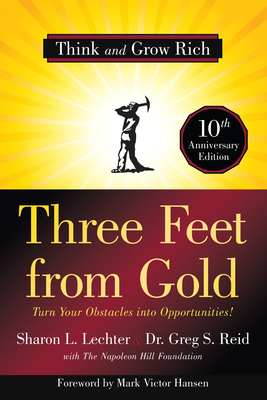 Three Feet from Gold: Turn Your Obstacles Into Opportunities! (Think and Grow Rich) - Lechter Cpa, Sharon L, and Reid, Greg, Dr., and Napoleon Hill Foundation (Contributions by)