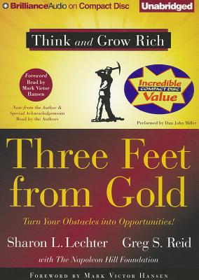 Three Feet from Gold: Turn Your Obstacles Into Opportunities! - Lechter, Sharon L, CPA, and Reid, Greg S, and Miller, Dan John (Read by)