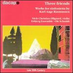 Three Friends: Works for Sinfonietta by Karl Aage Rasmussen