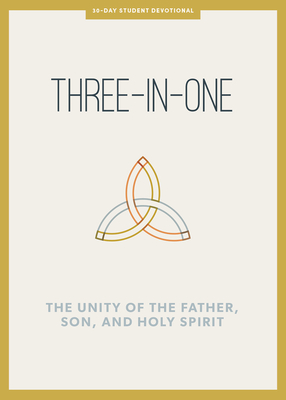Three-In-One - Teen Devotional: The Unity of the Father, Son, and Holy Spirit Volume 12 - Lifeway Students