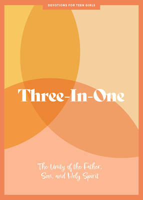 Three-In-One - Teen Girls' Devotional: The Unity of the Father, Son, and Holy Spirit Volume 12 - Lifeway Students