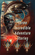 Three incredible adventure Stories