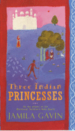 Three Indian Princesses: The Stories of Savitri, Damayanti and Sita - Gavin, Jamila