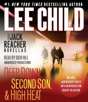 Three Jack Reacher Novellas (with Bonus Jack Reacher's Rules): Deep Down, Second Son, High Heat, and Jack Reacher's Rules - Child, Lee (Read by), and Hill, Dick (Read by)