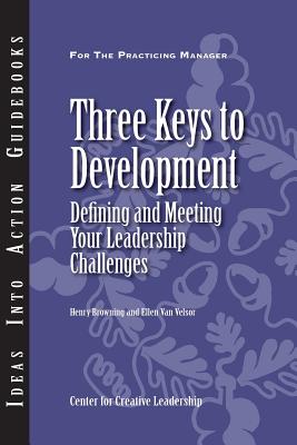 Three Keys to Development: Defining and Meeting Your Leadership Challenges - Browning, Henry, and Van Velsor, Ellen