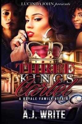 Three Kings Cartel: A Royale Family Affair - Write, A J